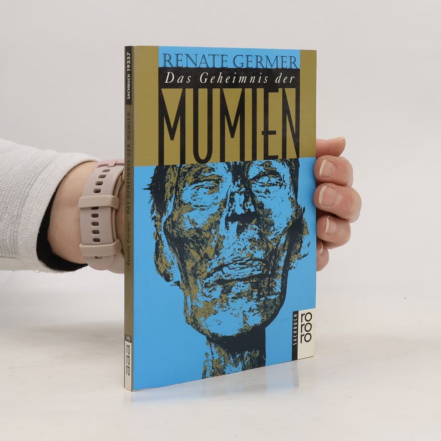 Renate Germer Das Geheimnis der Mumien