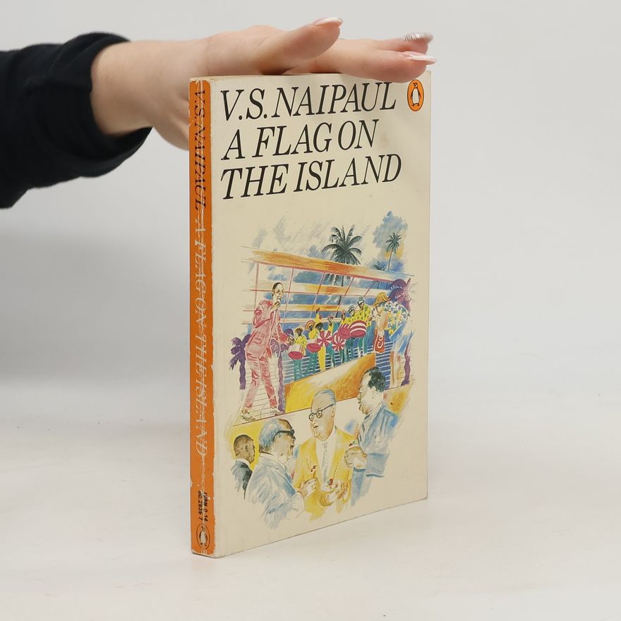 V. S. Naipaul A Flag on the Island