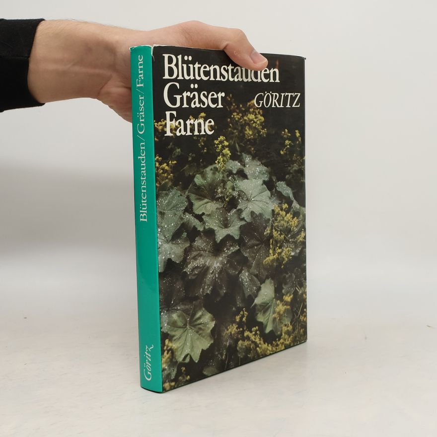 Hermann Göritz Blütenstauden. Gräser. Farne