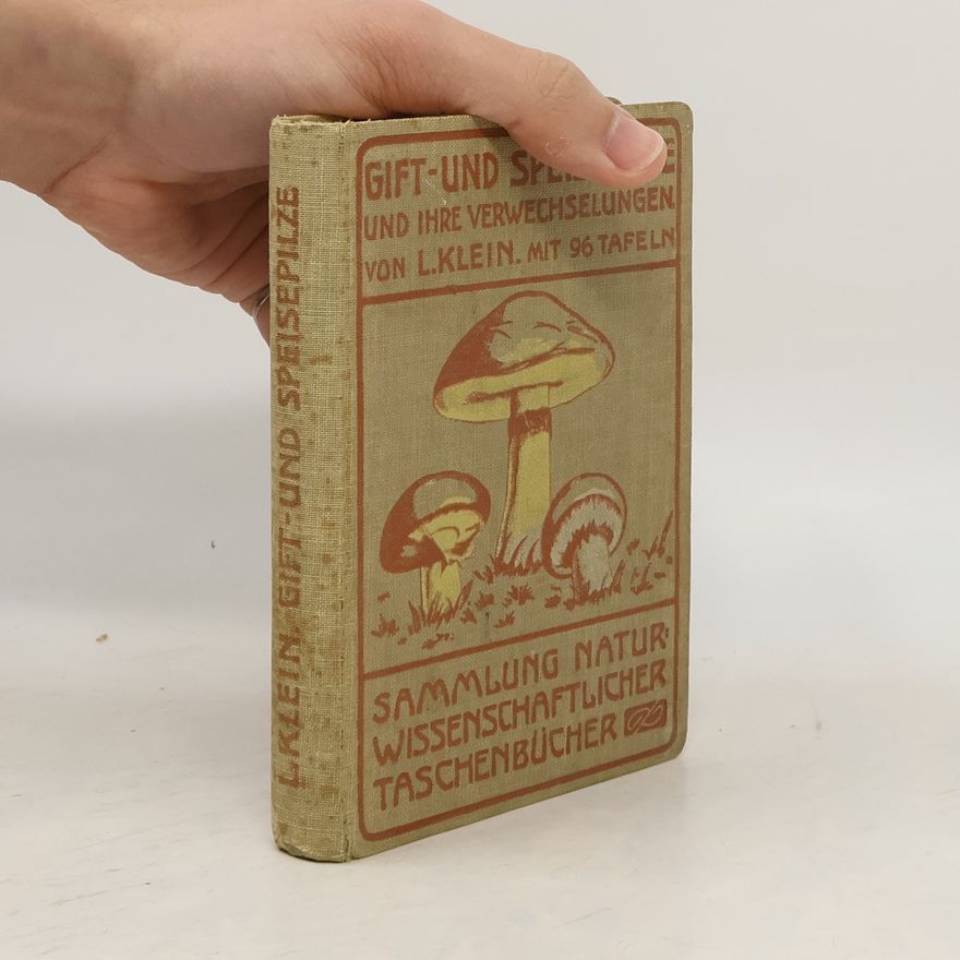 Ludwig Klein Gift- und Speisepilze und ihre Verwechselungen
