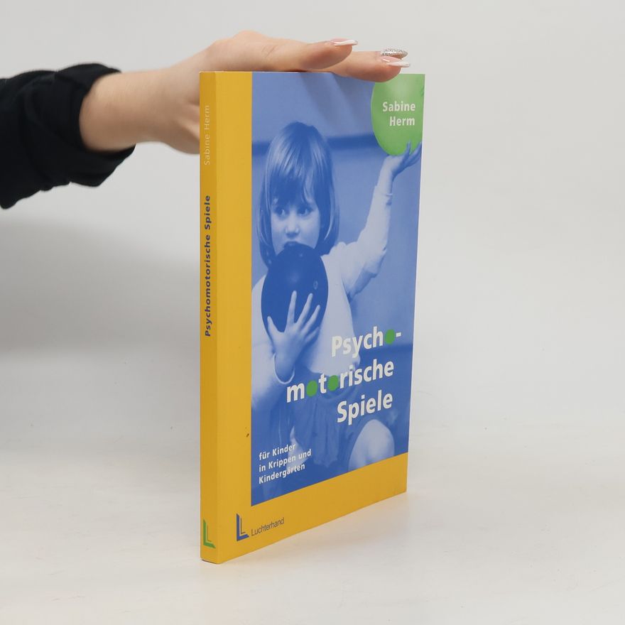 Sabine Herm Psychomotorische Spiele für Kinder in Krippen und Kindergärten