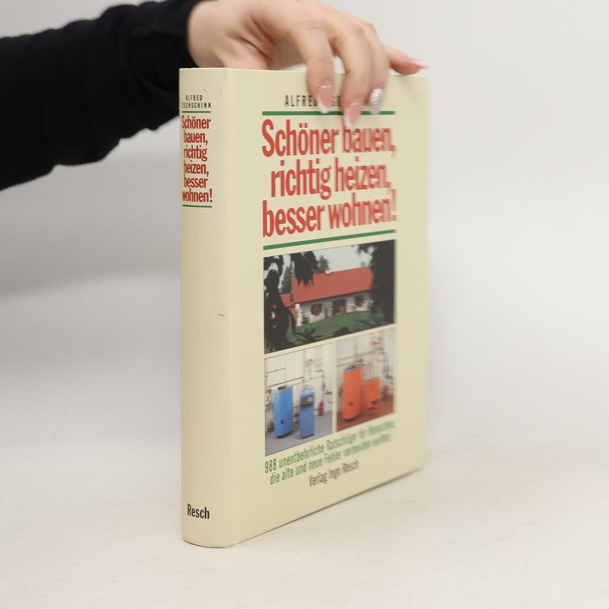 Alfred Eisenschink Schöner bauen, richtig heizen, besser wohnen!