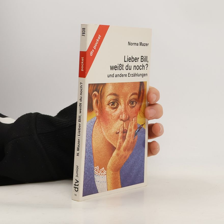 Norma Fox Mazer Lieber Bill, weißt du noch? und andere Erzählungen