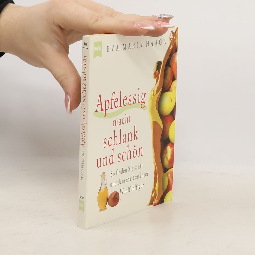 Eva Maria Haaga Apfelessig macht schlank und schön