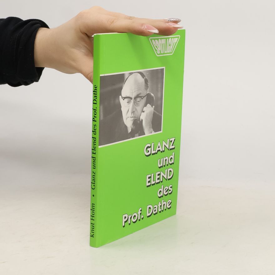 Knut Holm Glanz und Elend des Prof. Dathe