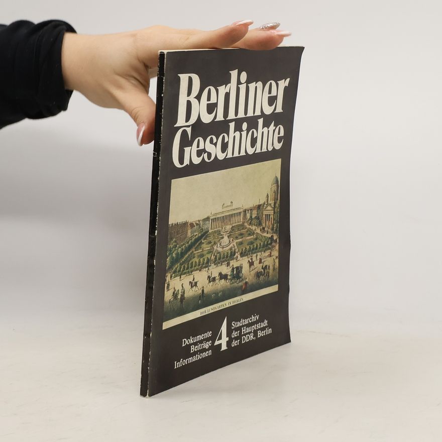 Autorenkollektiv Berliner Geschichte. Heft 4. Dokumente. Beiträge, Informationen