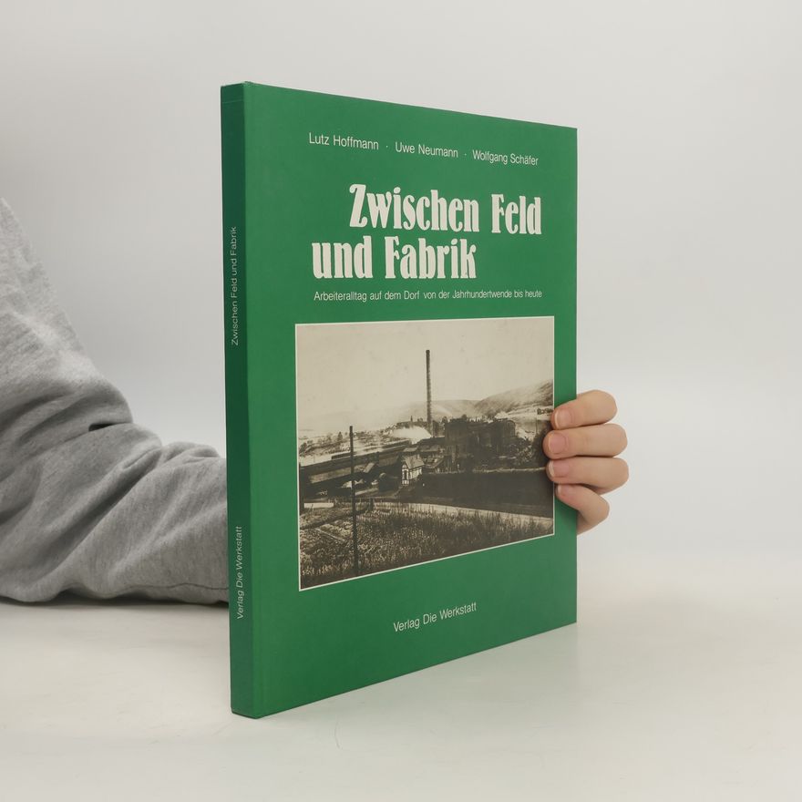 Wolfgang Schäfer Zwischen Feld und Fabrik