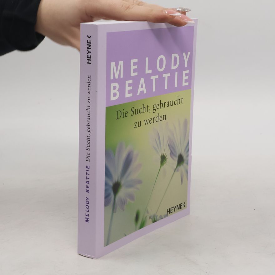 Melody Beattie Die Sucht, gebraucht zu werden