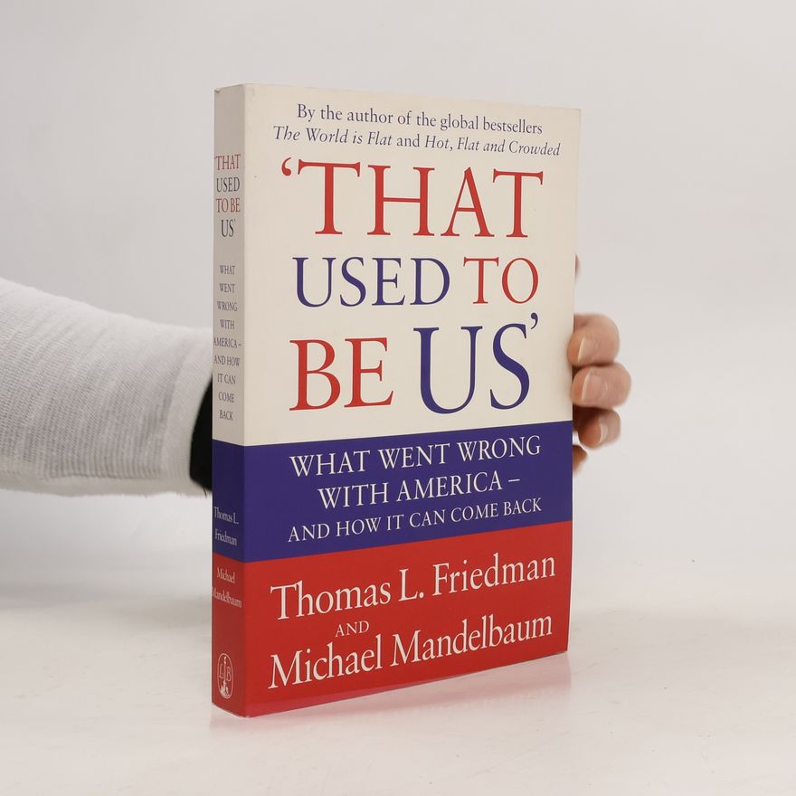 Thomas Friedman That used to be US : what went wrong with America - and how it can come back
