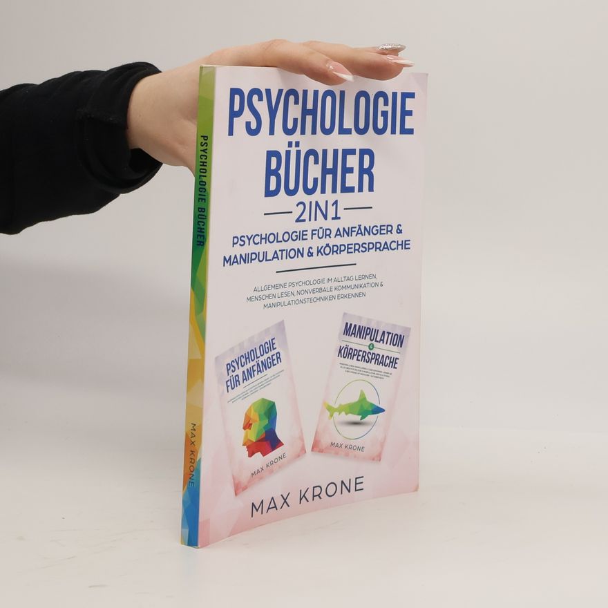 Max Krone Psyche des Menschen Buch - 2: Psychologie Bücher - Psychologie für Anfänger & Manipulation & Körpersprache