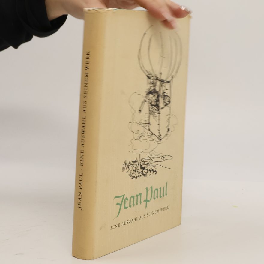 Jean Paul Eine Auswahl aus seinem Werk