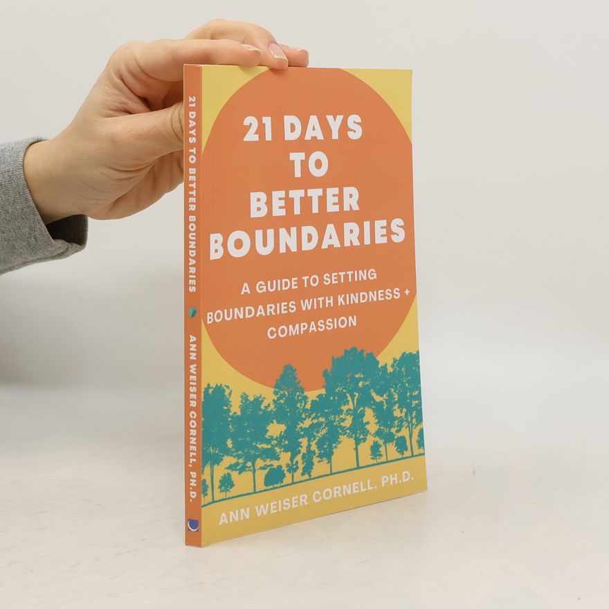 Ann Weiser Cornell 21 Days to Better Boundaries