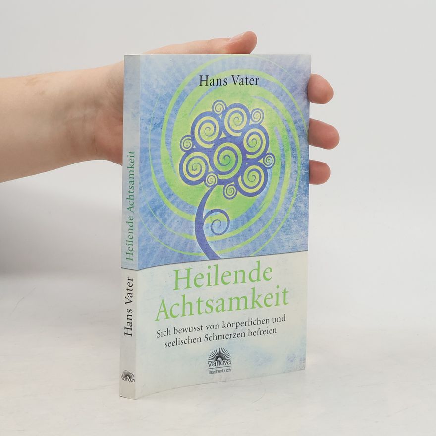 Hans Vater Heilende Achtsamkeit