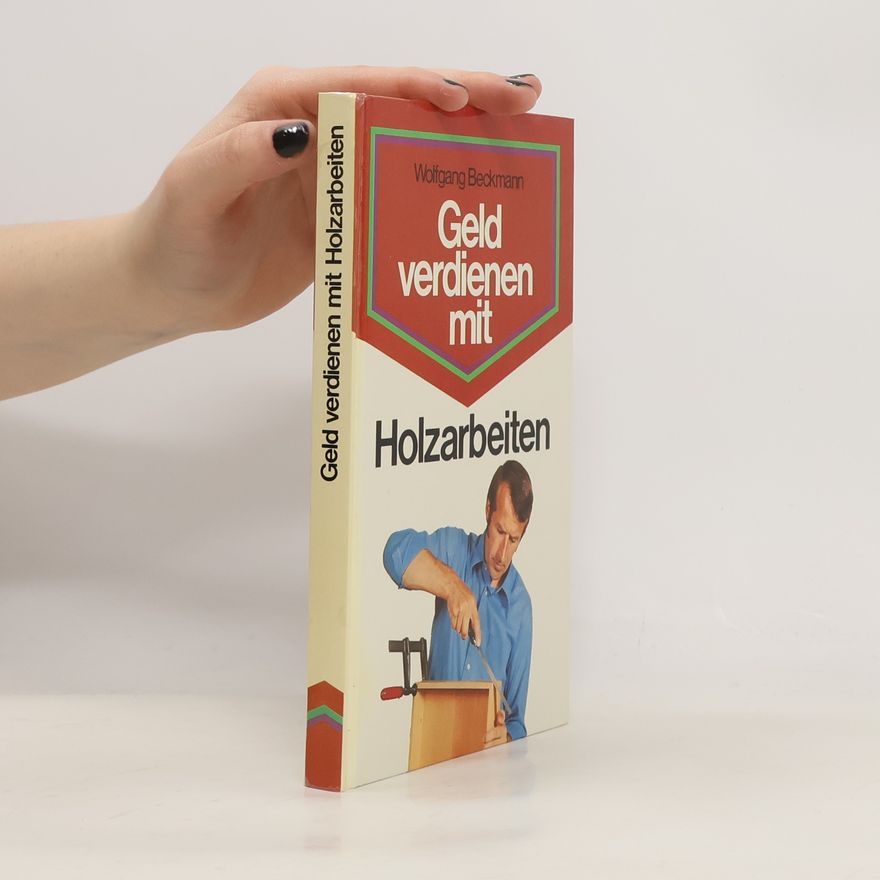 Wolfgang Beckmann Geld verdienen mit Holzarbeiten