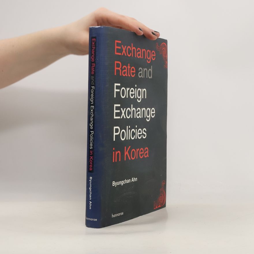 Byungchan Ahn Exchange Rate and Foreign Exchange Policies in Korea