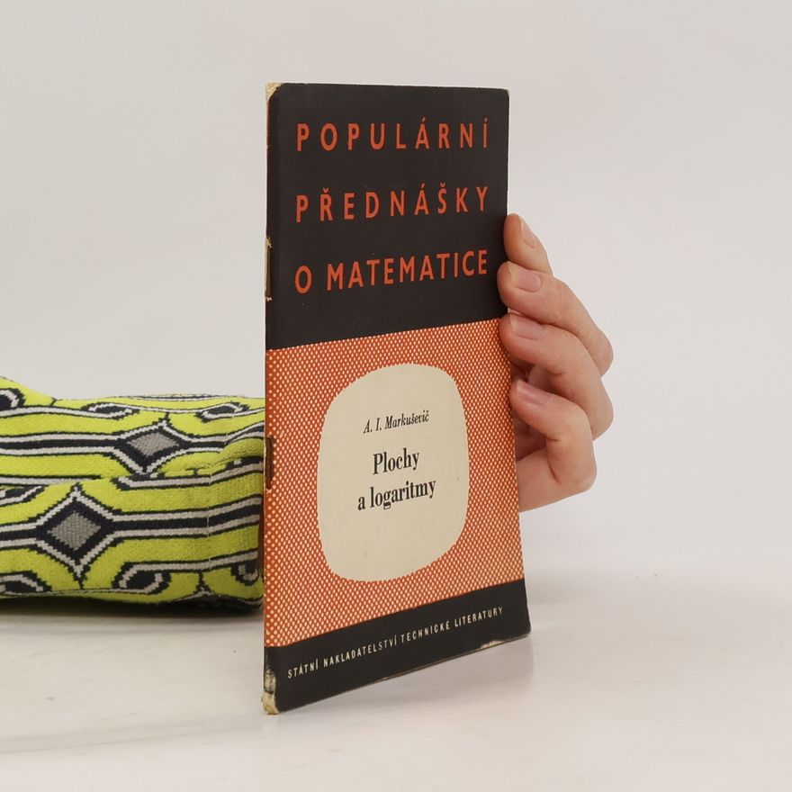 A. I. Markuševič Populární přednášky o matematice : Plochy a algoritmy