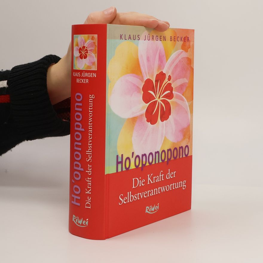 Klaus J. Becker Ho'oponopono, Die Kraft der Selbstverantwortung