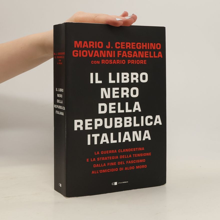 Mario José Cereghino Il libro nero della Repubblica italiana. La guerra clandestina e la strategia della tensione dalla fine del fascismo all'omicidio di Aldo Moro