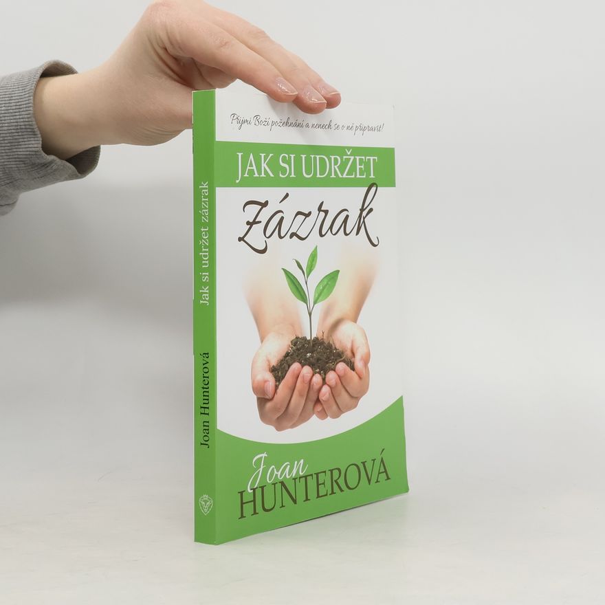 Joan Hunter Jak si udržet zázrak