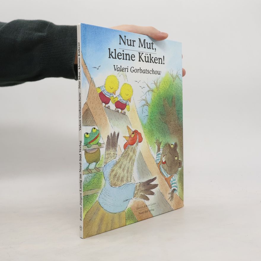 Valeri Gorbatschow Nur Mut, kleine Küken!