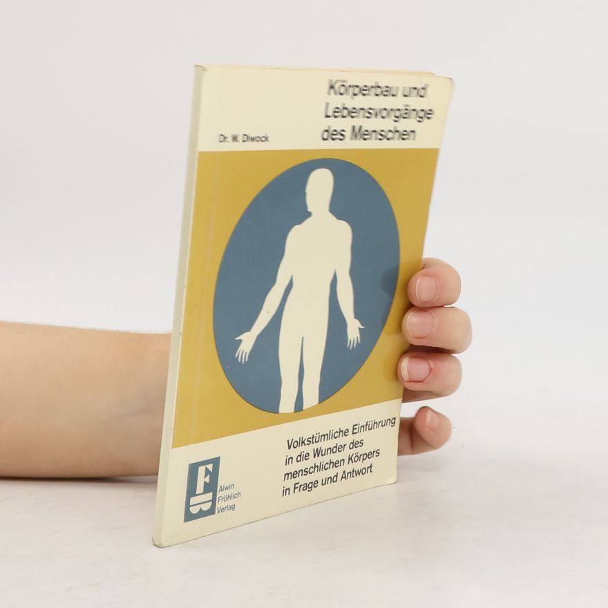 Wilhelm Diwok Körperbau und Lebensvorgänge des Menschen