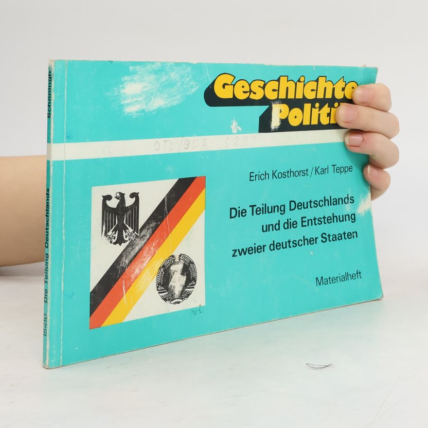 Karl Teppe Die Teilung Deutschlands und die Entstehung zweier deutscher Staaten