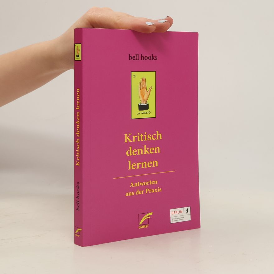 bell hooks Kritisch denken lernen. Erkenntnisse aus der Praxis