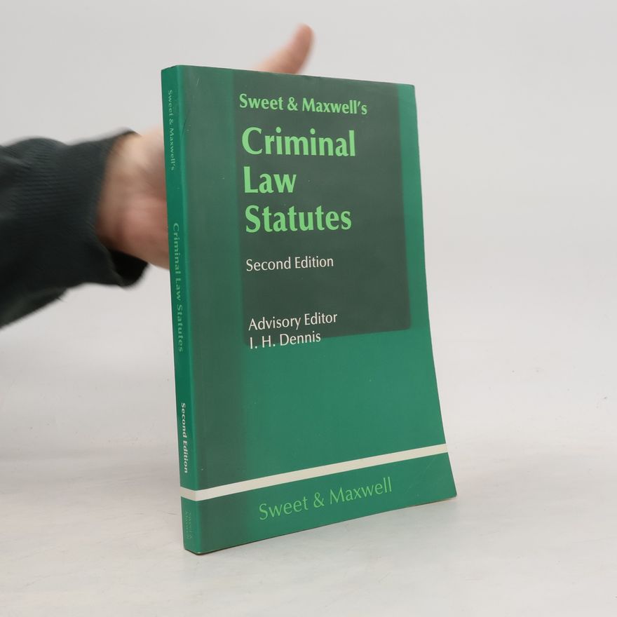 I. H. Dennis Sweet & Maxwell's Criminal Law Statutes