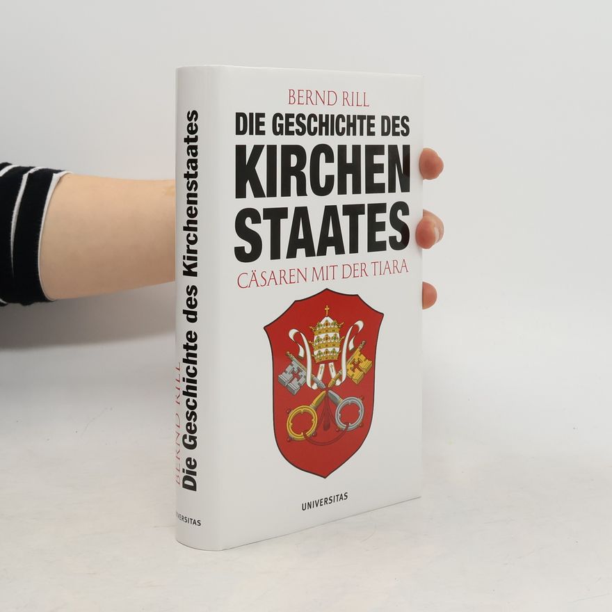 Bernd Rill Die Geschichte des Kirchenstaates