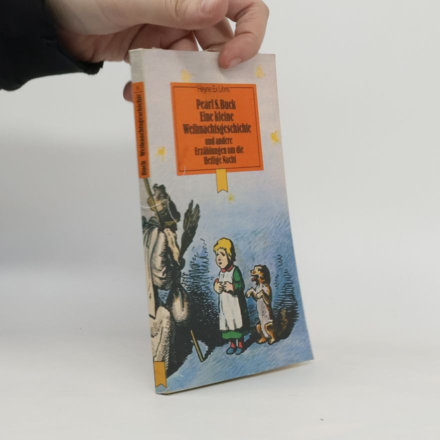 Pearl S. Buck Eine kleine Weihnachtsgeschichte und andere Erzählungen um die Heilige Nacht
