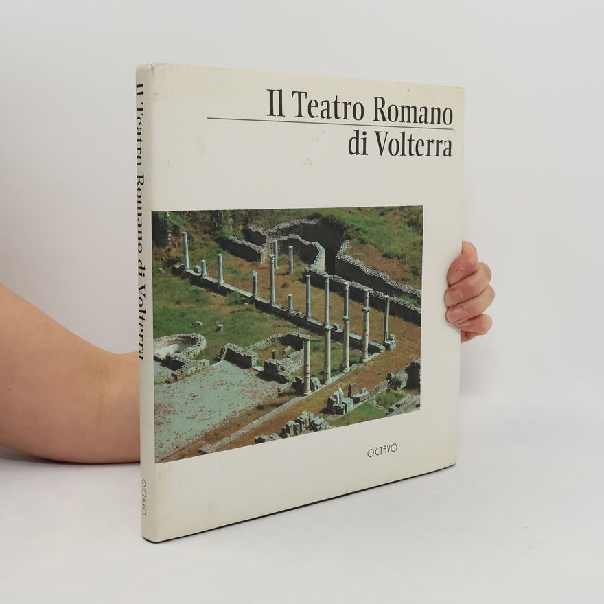 Gabriele Cateni Il Teatro romano di Volterra