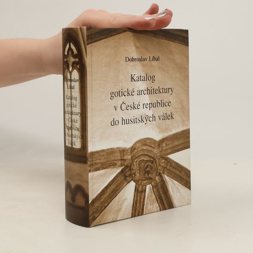 Dobroslav Líbal Katalog gotické architektury v České republice do husitských válek