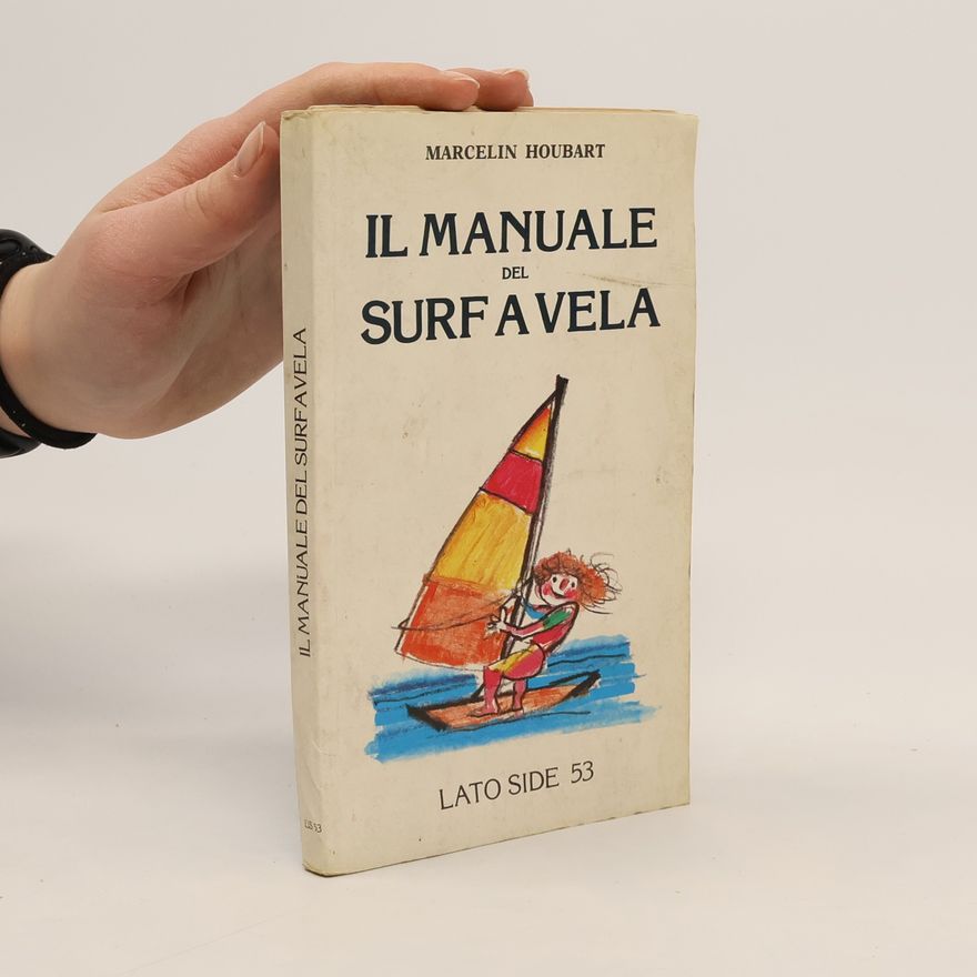 Marcelin Houbart Lato Side 53. Il manuale del surf a vela