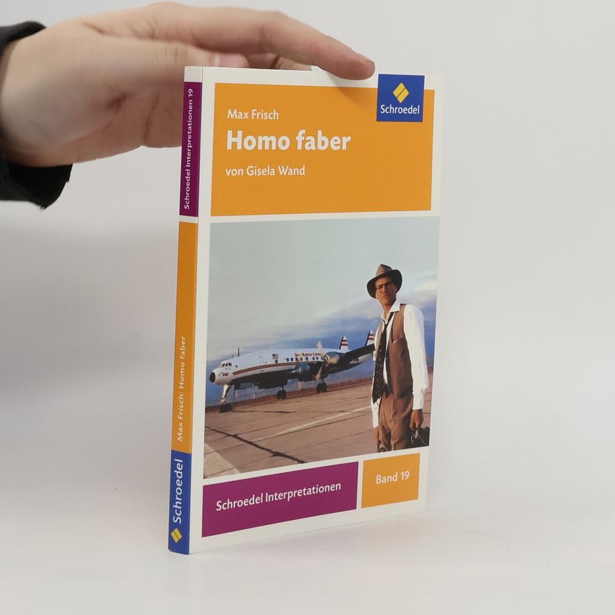 Max Frisch Schroedel Interpretationen - 19: Max Frisch Homo faber