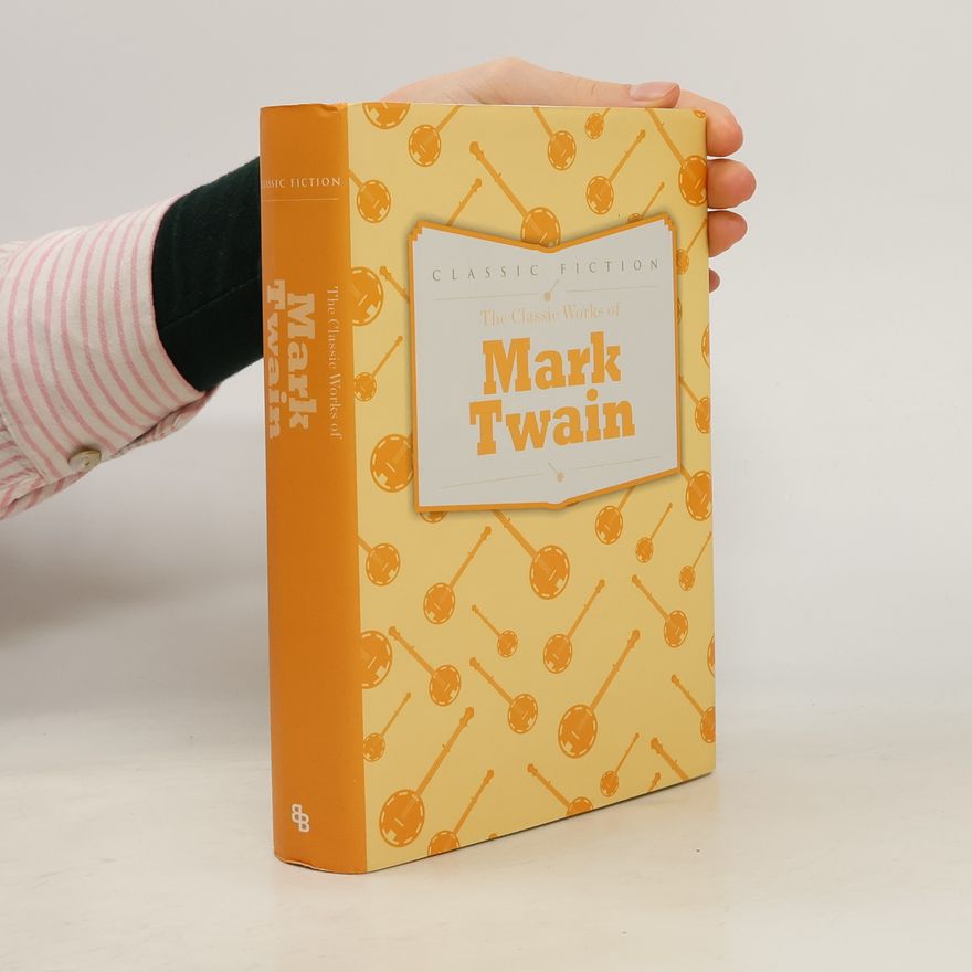 Mark Twain The Classic Works of Mark Twain