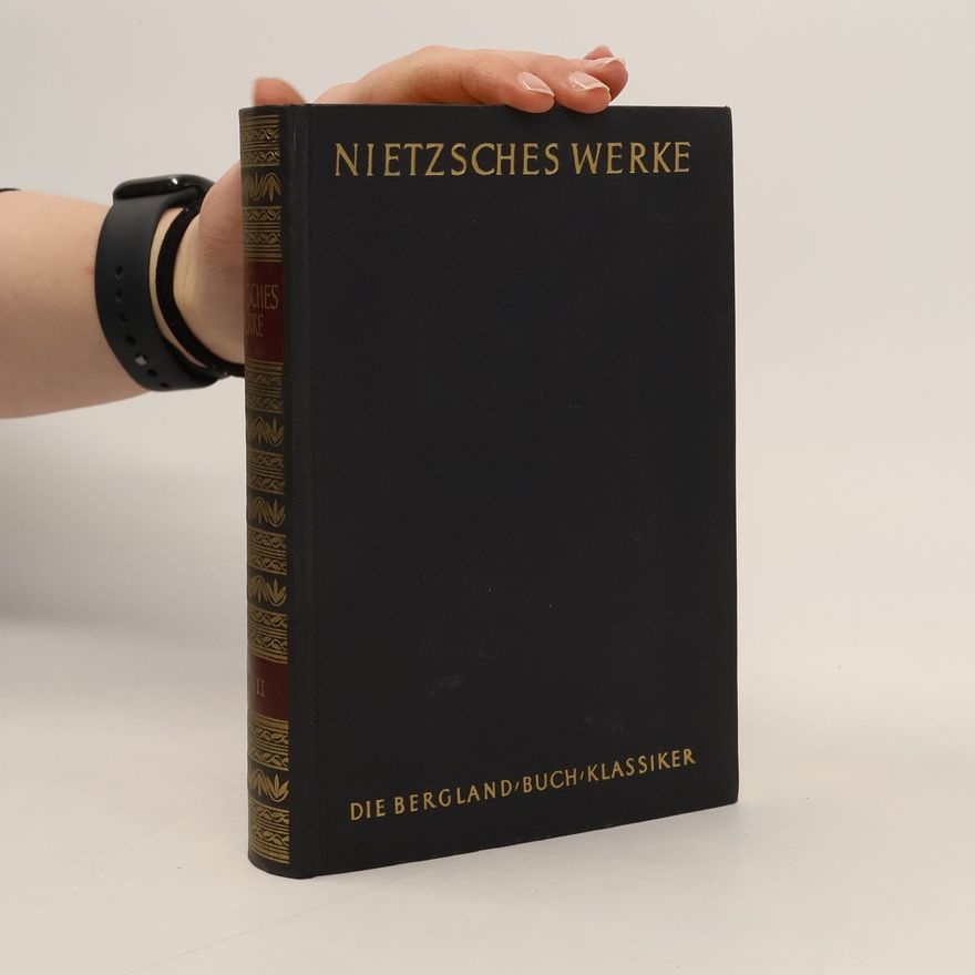 Friedrich Nietzsche Nietzsches Werke in zwei Bänden. Band II