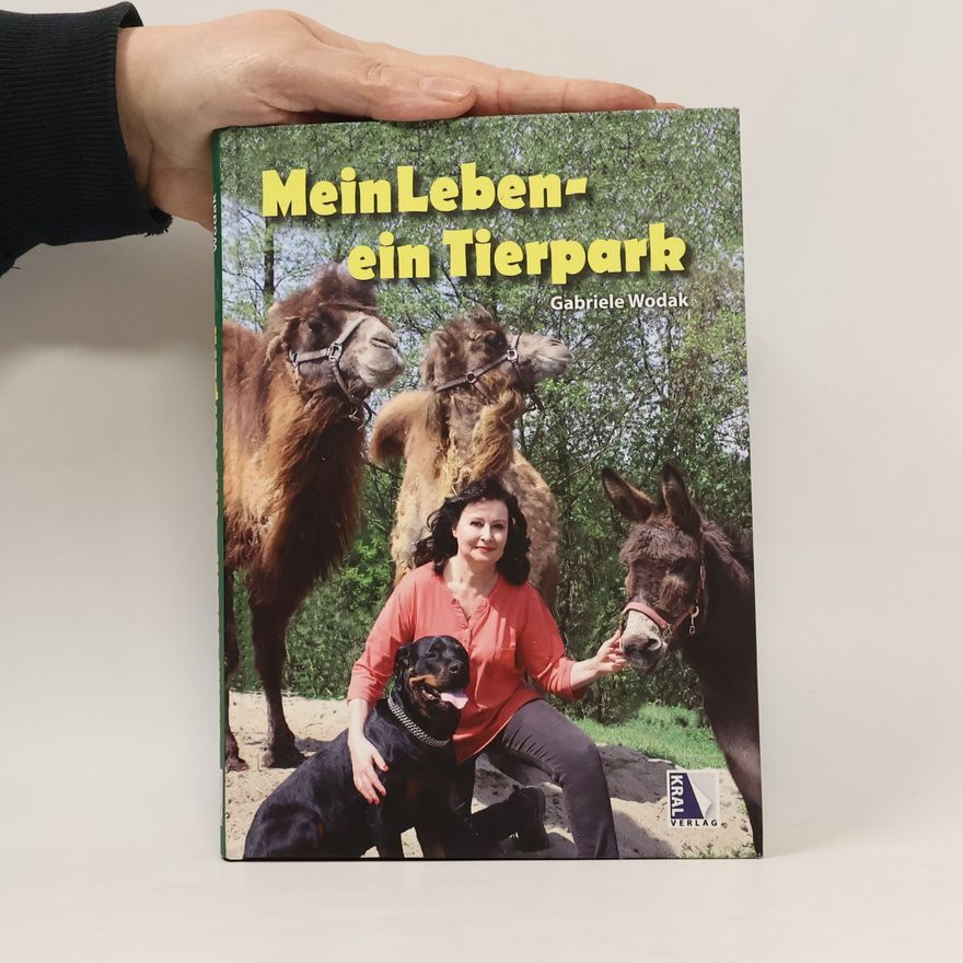 Gabriele Wodak Mein Leben - ein Tierpark