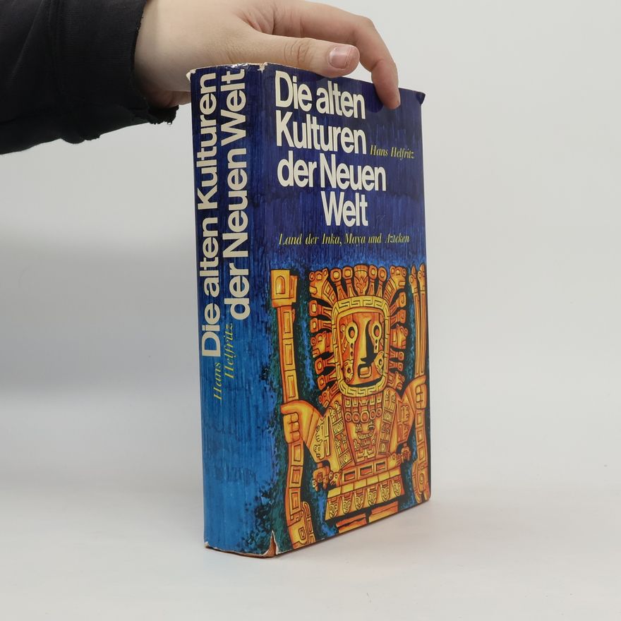 Hans Helfritz Die alten Kulturen der Neuen Welt
