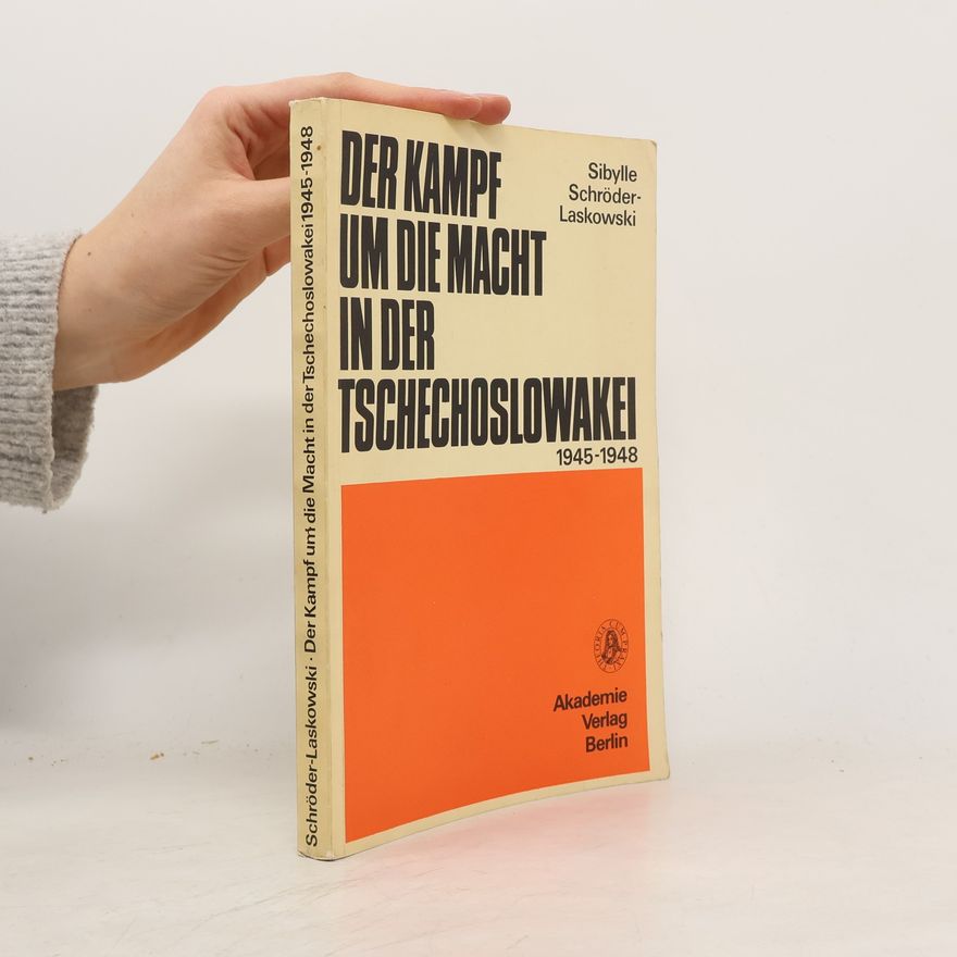 Sibylle Schröder-Laskowski Der Kampf um die Macht in der Tschechoslowakei 1945-1948