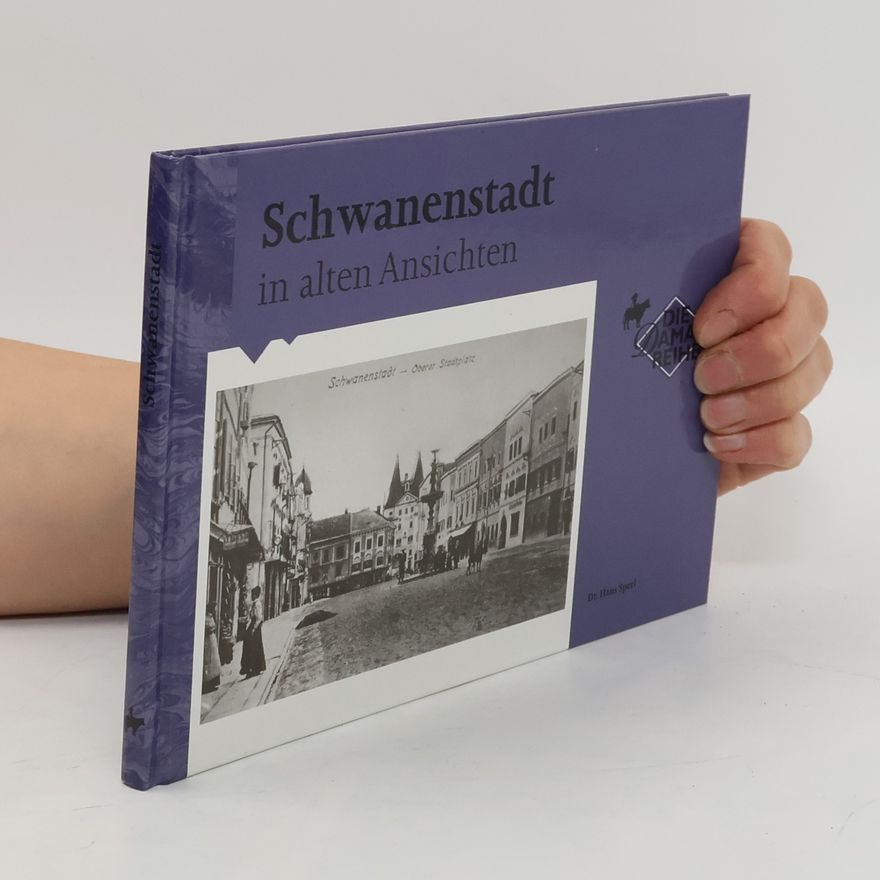 Dr. Hans Sperl Schwanenstadt in alten Ansichten
