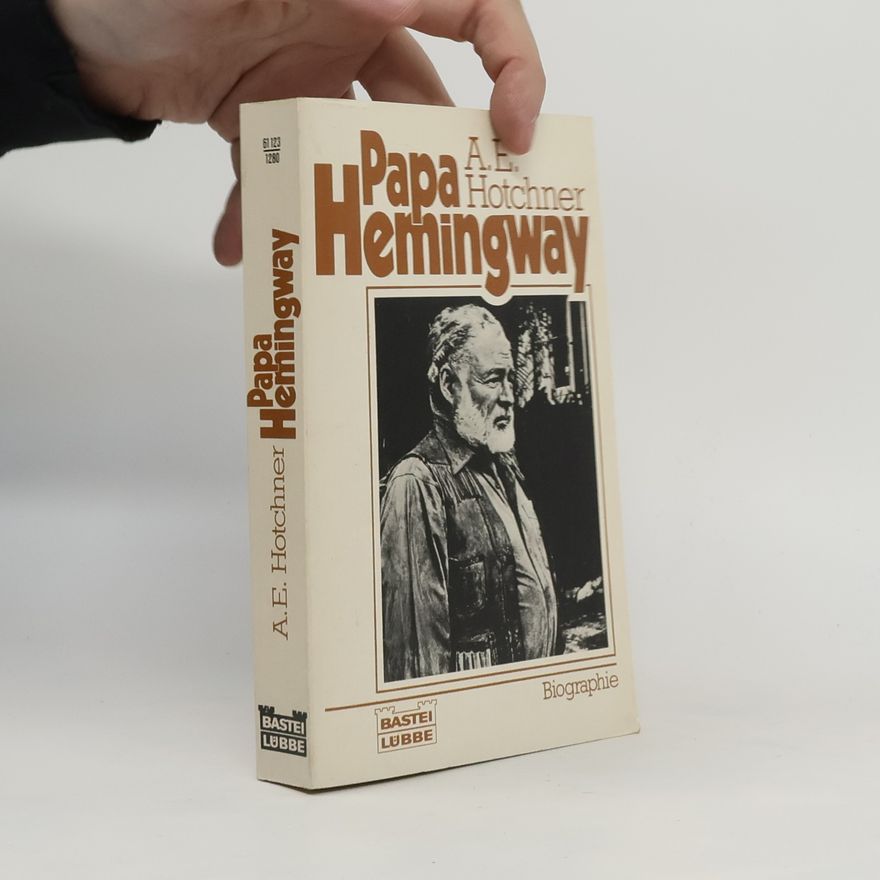 A. E. Hotchner Papa Hemingway