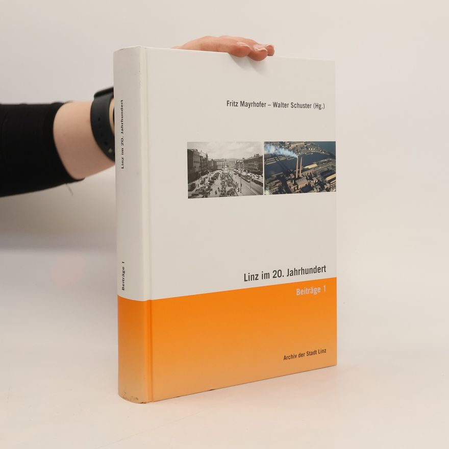 Fritz Mayrhofer Linz im 20. Jahrhundert