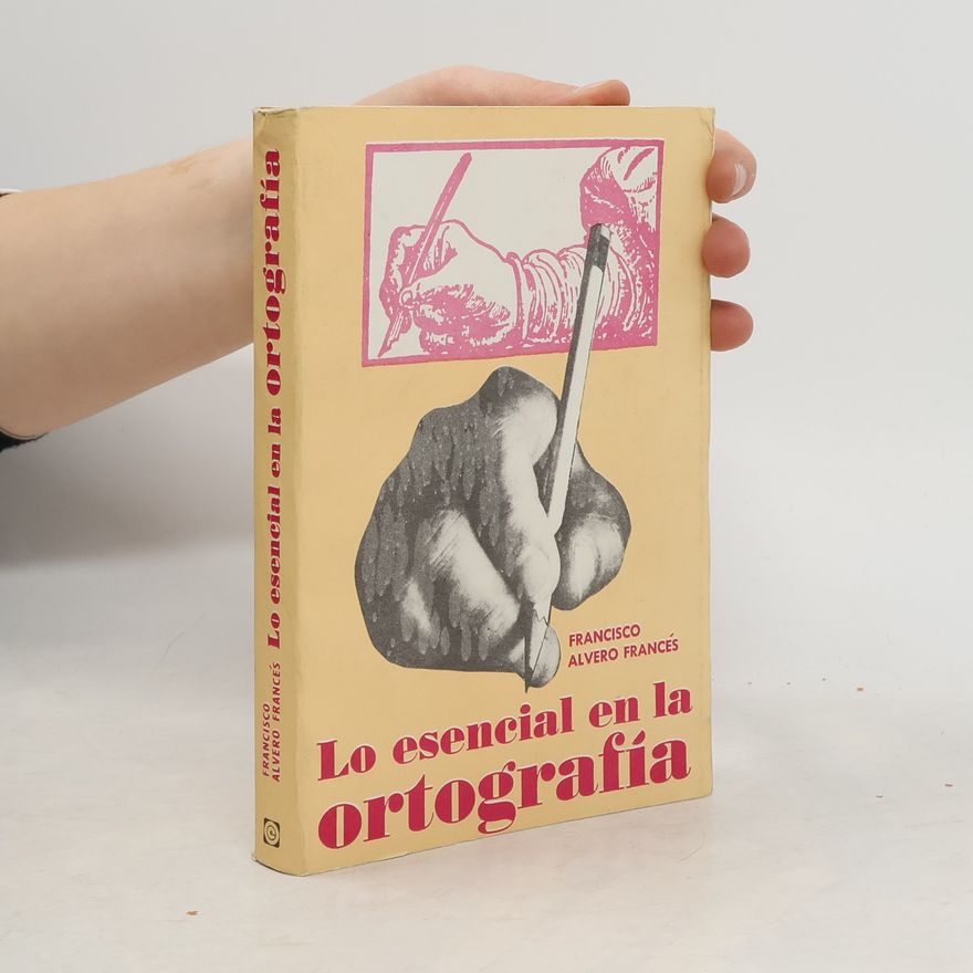 Francisco Alvero Francés Lo esencial en la ortografía