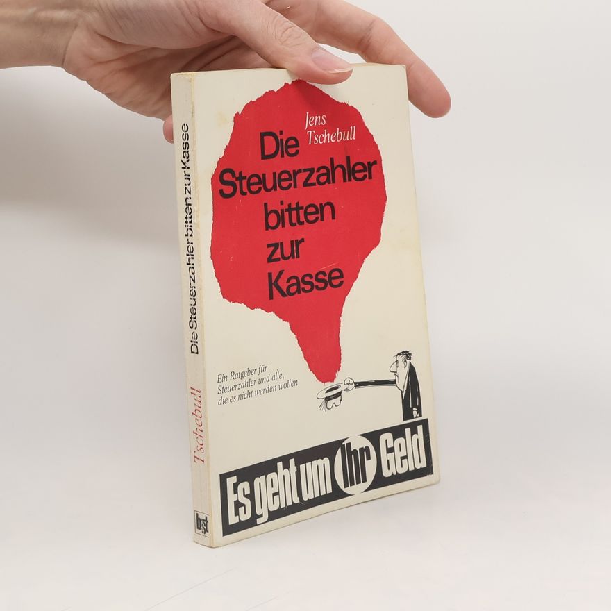 Jens Tschebull Die Steuerzahler bitten zur Kasse