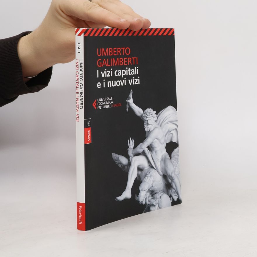 Umberto Galimberti Opere - 14: I vizi capitali e i nuovi vizi