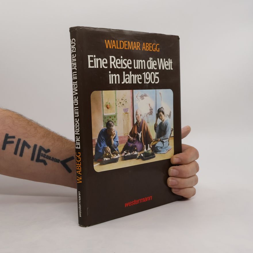 Waldemar Abegg Eine Reise um die Welt im Jahre 1905