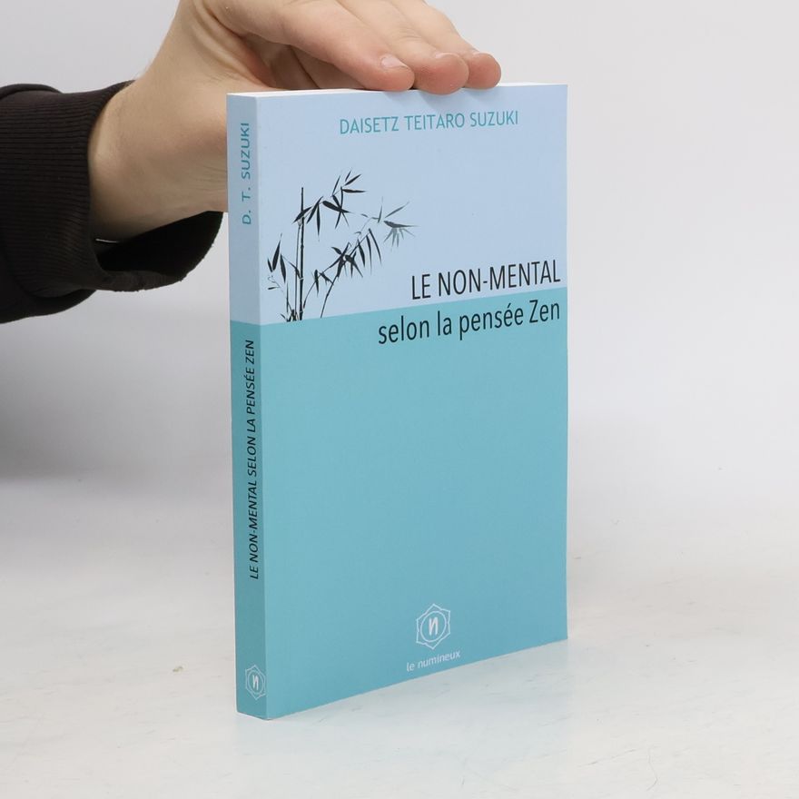 D. T. Suzuki Le non-mental selon la pensée Zen