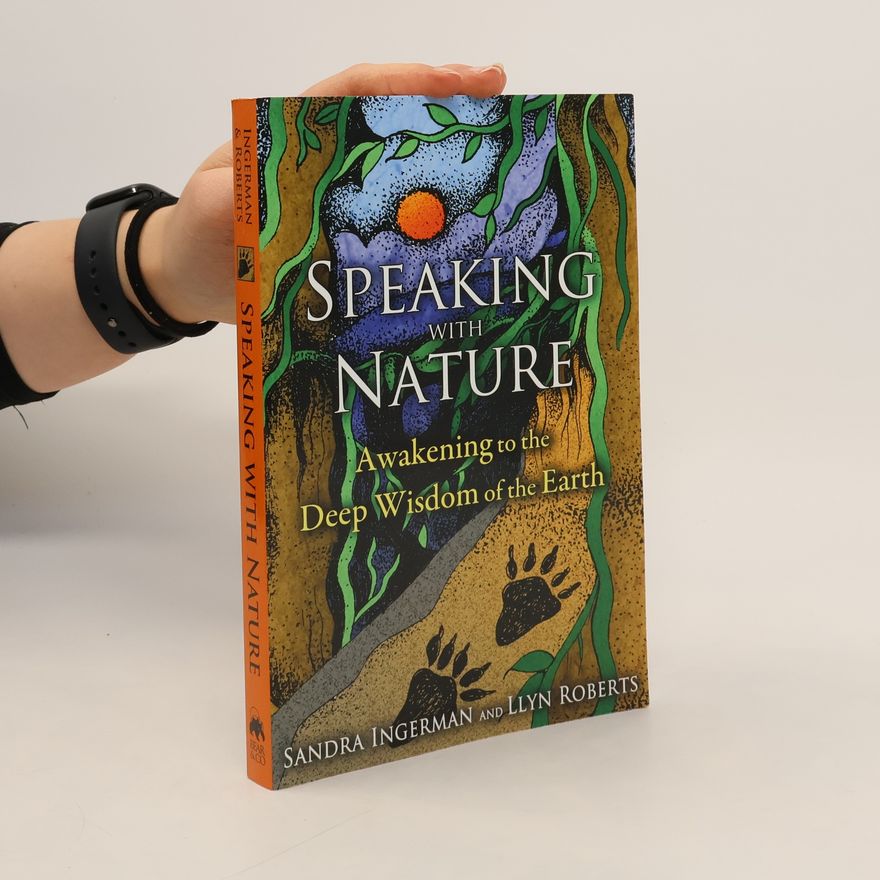 Sandra Ingerman Speaking with nature, Awakening to the deep wisdom of the earth