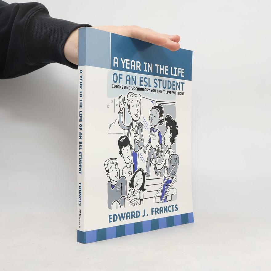 Francis Edward J. Valpy A Year in the Life of an ESL (English Second Language) Student