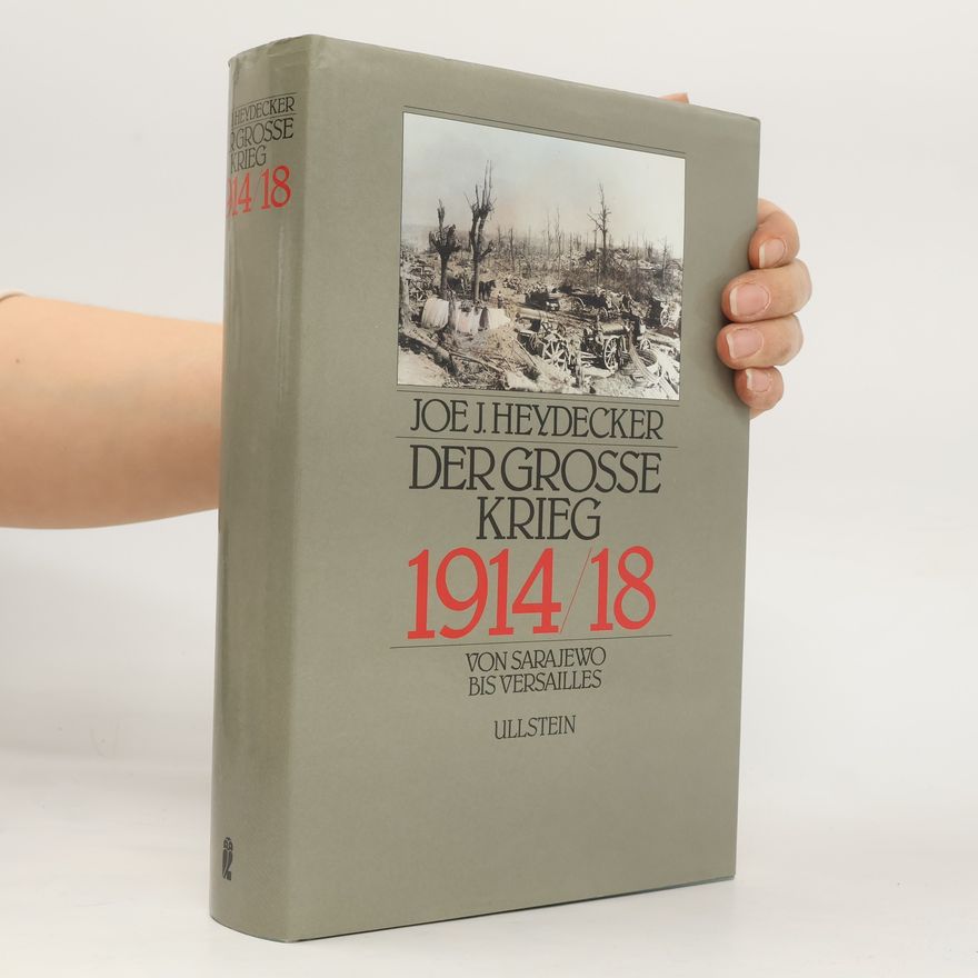 Joe J. Heydecker Der Grosse Krieg 1914-1918